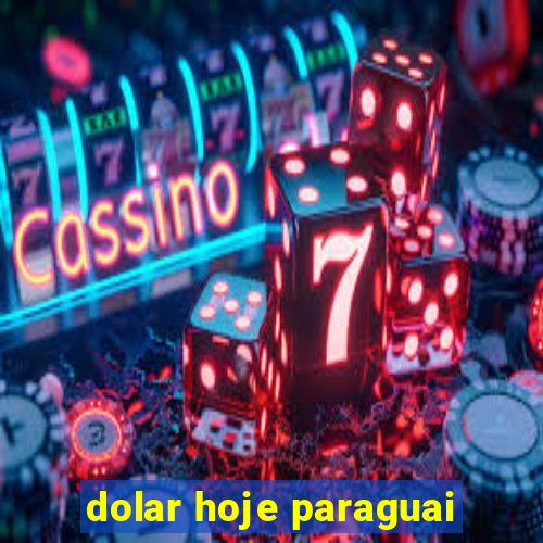 dolar hoje paraguai